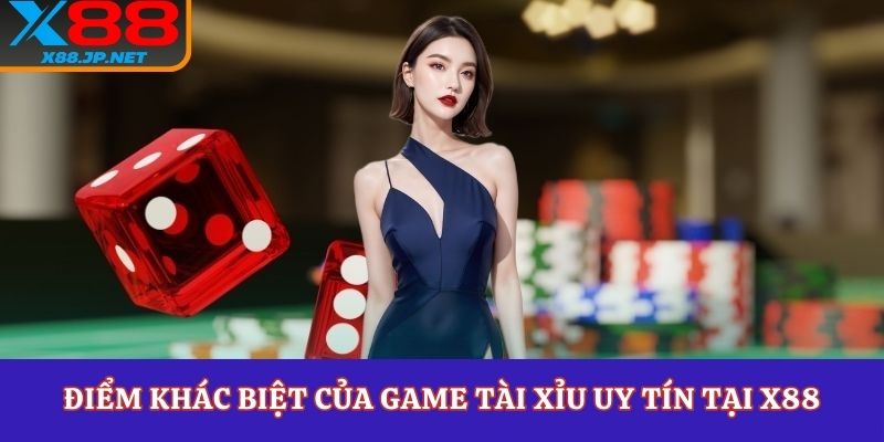 Điểm khác biệt của game tài xỉu uy tín tại X88 so với nền tảng khác