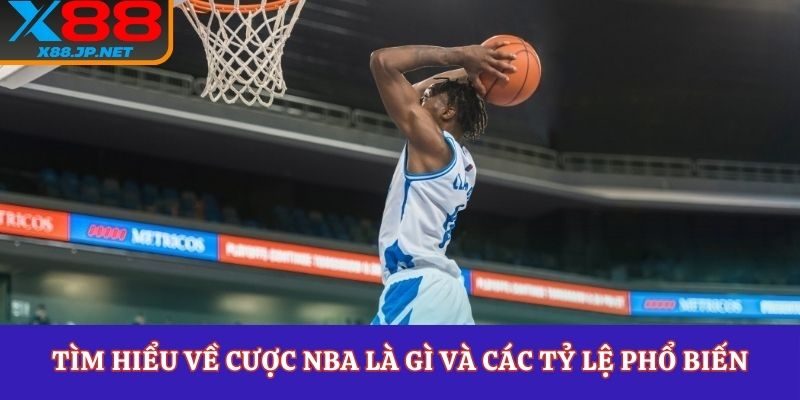 Tìm hiểu về cược NBA là gì và các tỷ lệ phổ biến