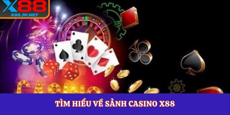 Tìm hiểu về sảnh casino X88